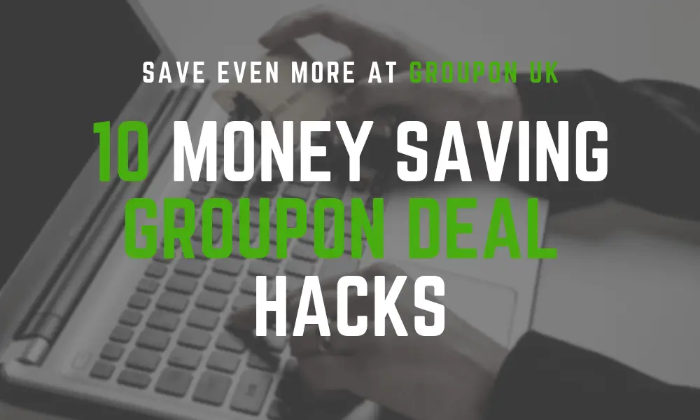 10 Groupon Deal Money Saving Hacks