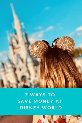 7 Ways To Save Money at Disney World