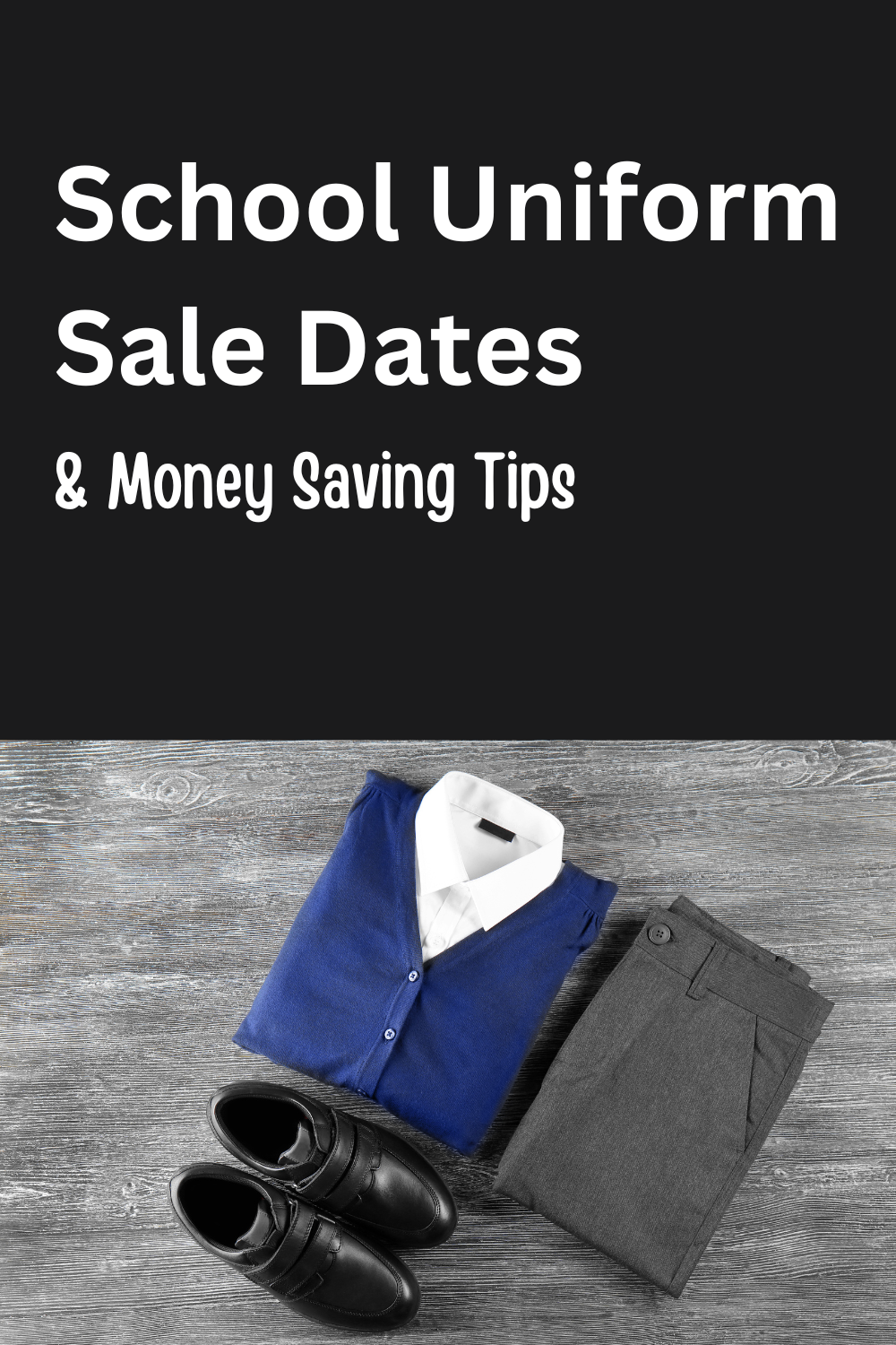 School Uniform Sale Dates & Money Saving Tips 2024
